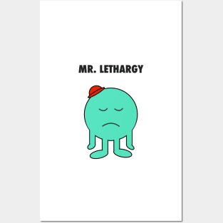 Mr. Lethargy Posters and Art